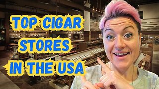 What are the Top Cigar Stores in America?