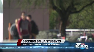 UA students who confronted Border Patrol agents on campus could get charges dropped