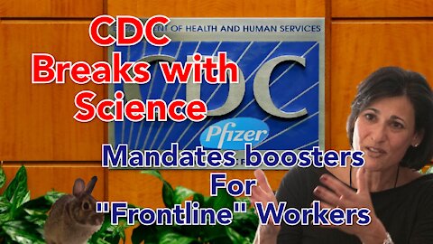 CDC breaks with Science, sides with Biden, Fauci and Pfizer on COVID Booster Shots.