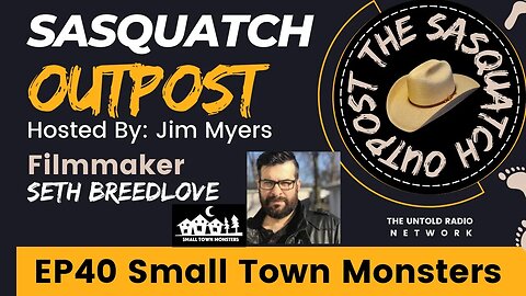Small Town Monsters | The Sasquatch Outpost #40