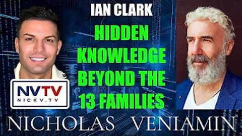 Nicholas Veniamin with Ian Clark Discusses Hidden Knowledge Beyond The 13 Families
