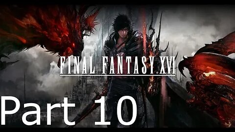 Final Fantasy 16 - Part 10: Awakening