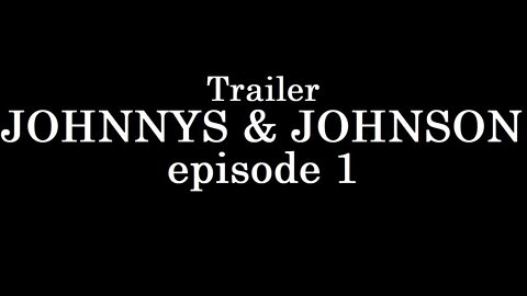 Johnnys & Johnson: Episode 1 - Official Trailer (2022)