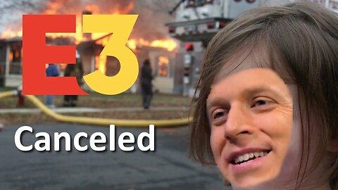 E3 Has been Canceled. Will it ever return?