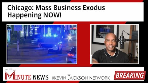 Chicago Mass Business Exodus Happening NOW - The Kevin Jackson Network