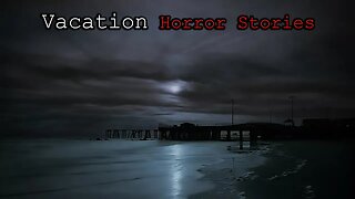 3 Creepy True Vacation Horror Stories