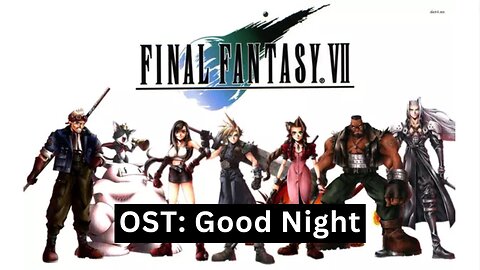 "Good Night Until Tomorrow" (FFVII OST 11)
