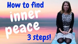 How To Find Inner Peace - 3 Steps!