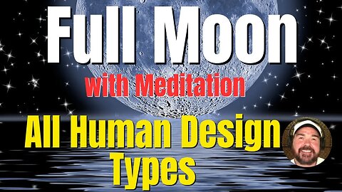 All Human Design Types - Full Moon - Confusion to Determination