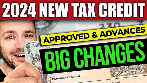 APPROVED & ADVANCES: 2024 Tax Credit BIG CHANGES (Retroactive)