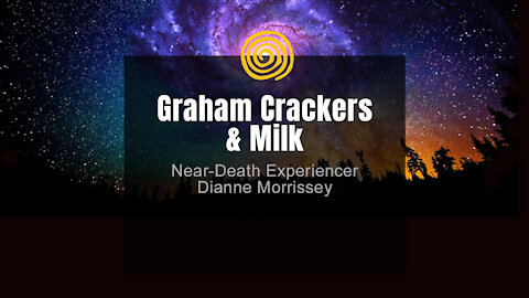 Near-Death Experience - Dianne Morrissey - Graham Crackers & Milk