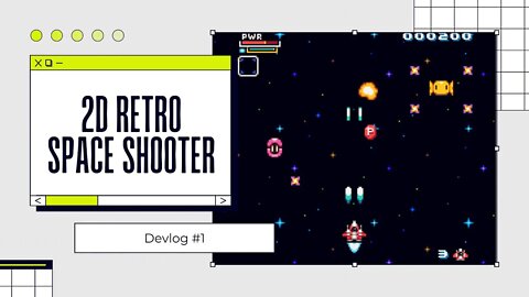 2D Retro Space Shooter - Devlog 1