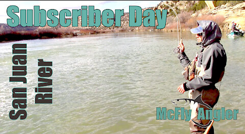 A Fly Fishing SUBSCRIBER Day on the San Juan! - McFly Angler Episode 8
