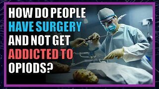 How do people have surgery and not get addicted to opiods?