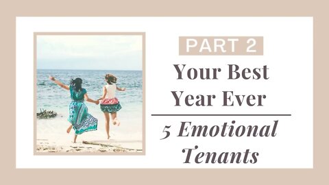 Your Best Year Ever Part 2 (5 Emotional Tenants)