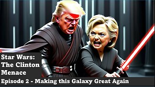 Star Wars: The Clinton Menace - Episode 2 - Making this Galaxy Great Again