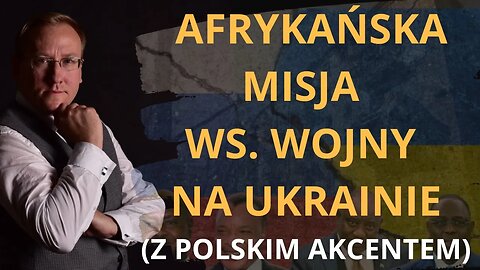 Afrykańska misja ws. wojny na Ukrainie (z polskim akcentem) | Odc. 716 - dr Leszek Sykulski