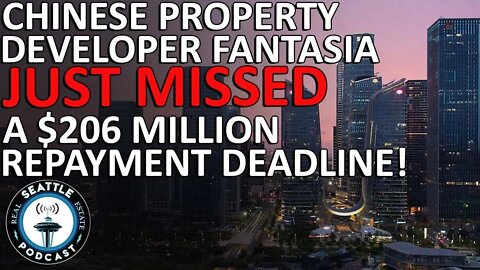 Chinese property developer Fantasia just missed a $206 million repayment deadline