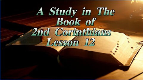A Study in the Book of 2nd Corinthians Lesson 12 on Down to Earth by Heavenly Minded Podcast