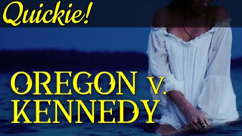 Quickie: Oregon v. Kennedy