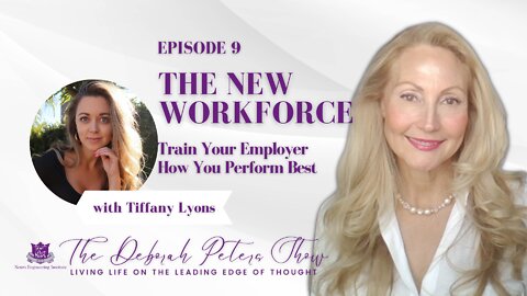 Tiffany Lyons - The New Workforce; Train Your Employer How You Perform Best