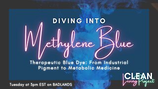 The Clean Living Project Ep. 20 - Methylene Blue