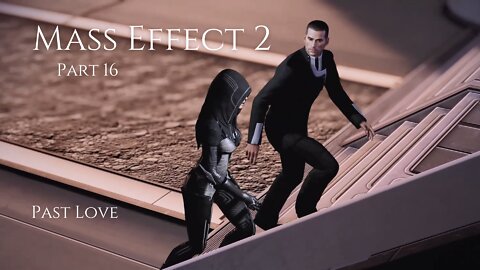 Mass Effect 2 Part 16 - Past Love