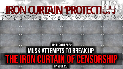 Musk Attempts to Break up the Iron Curtain of Censorship | Rudy Giuliani | April 20th 2022 | Ep 231