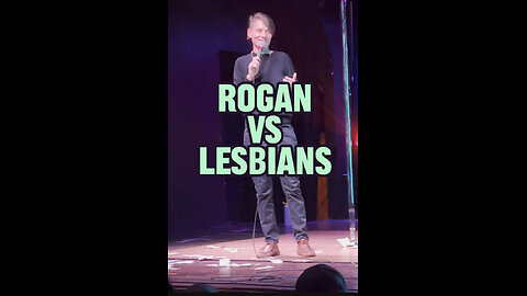 Rogan Vs Lesbians