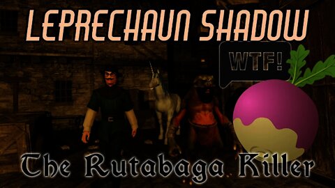 Leprechaun Shadow - The Rutabaga Killer