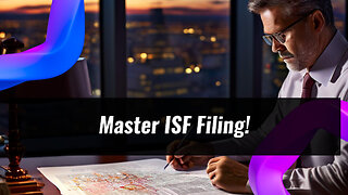 Mastering Data Management: Boosting Your ISF Filing Efficiency
