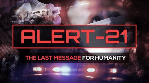 Alerte 21 - Message URGENT Pour l'Humanité - Plandémie COVID-19 Documentaire (VF/FR)