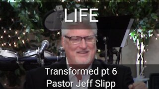 LIFE | Pastor Jeff Slipp | Transformed 6