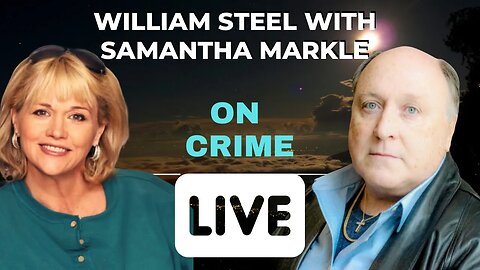 😎William Steel A&E reality TV STAR with Samantha Markle ON CRIME LIVE!