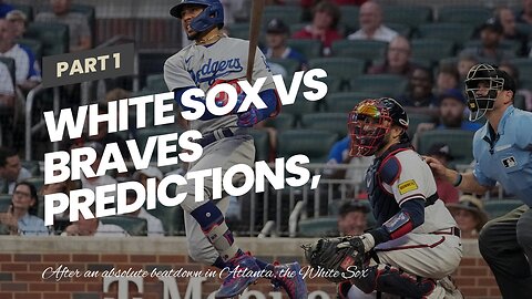 White Sox vs Braves Predictions, Picks, Odds: Braves Bats Unload on Lynn