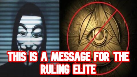 ULTIMATUM TO THE ELITE - FROM ANONYMOUS