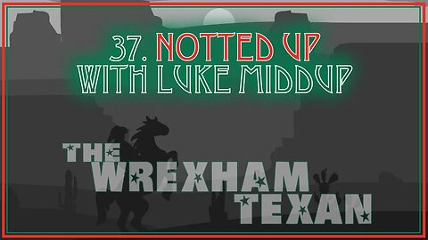 37. Notted Up w/ Luke Middup