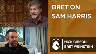 “Sam Harris has strayed from central features of his own philosophy” Bret Weinstein