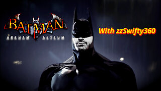 Batman Arkham Asylum With zzSwifty360 (Pt2)