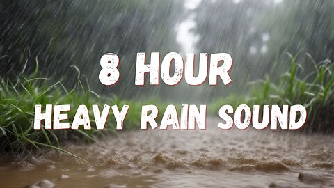 8 Hours for Heavy Rain Sounds for Sleeping | Sleep and Meditation | Calm Nature Sounds #sleepmusic