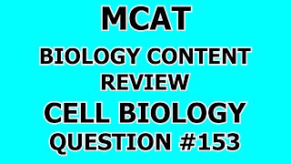 MCAT Biology Content Review Cell Biology Question #153