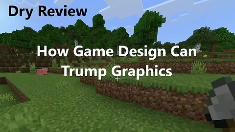Minecraft | Dry Commentary | How Game Design Can Trump Graphics