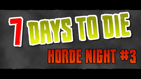 7 Days to Die - A21 - Horde Night #3