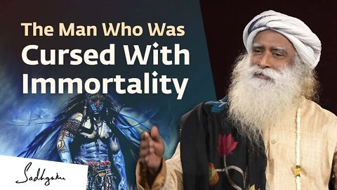 The Man Who Was Cursed With Immortality Sadhguru | Soul Of Life - Made By God