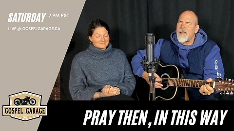 Pray Then In This Way | Gospel Garage