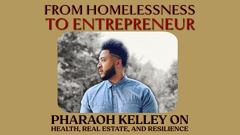 Achieving Goals with Perseverance: Pharaoh Kelley on Health, Real Estate, and Resilience | Ep 98