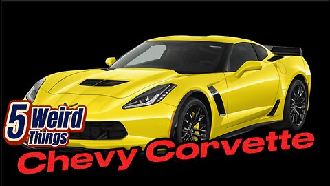 5 Weird Things - Chevy Corvette (An Iconic American Sports Car