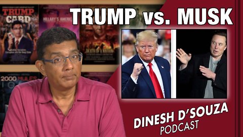 TRUMP vs. MUSK Dinesh D’Souza Podcast Ep371