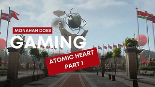 Atomic Heart Part 1