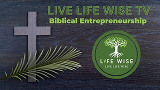 Biblical Entrepreneurship & Life Wise